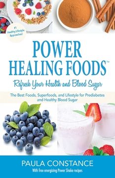 portada Power Healing Foods, Refresh Your Health and Blood Sugar: The Best Foods, Superfoods and Lifestyle for Prediabetes and Healthy Blood Sugar (New Editio (en Inglés)