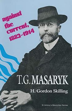 portada T. G. Masaryk: Against the Current, 1882–1914 (st Antony's Series) (en Inglés)