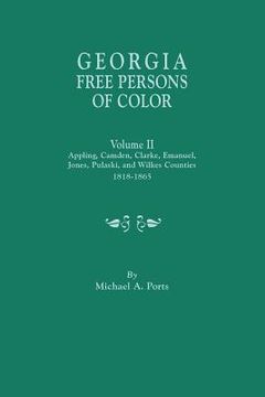 portada Georgia Free Persons of Color. Volume II: Appling, Camden, Clarke, Emanuel, Jones, Pulaski, and Wilkes Counties, 1818-1865 (en Inglés)