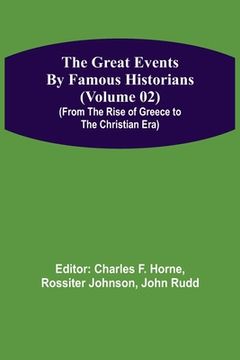 portada The Great Events by Famous Historians (Volume 02) (From the Rise of Greece to the Christian Era) (en Inglés)