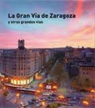 portada Gran Via De Zaragoza Y Otras Grandes Vias