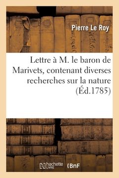 portada Lettre à M. le baron de Marivets, contenant diverses recherches sur la nature (en Francés)