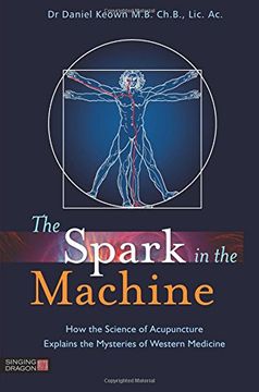 portada The Spark in the Machine: How the Science of Acupuncture Explains the Mysteries of Western Medicine (en Inglés)