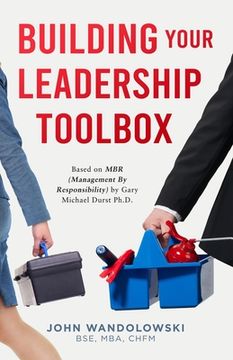 portada Building Your Leadership Toolbox: Based on MBR by Dr. Michael Durst Ph.D. (en Inglés)