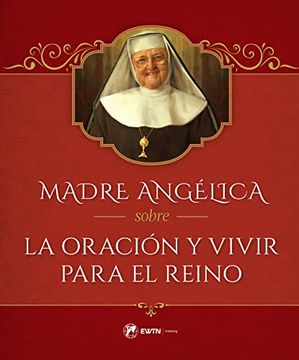 portada Madre Angélica Sobre la Oración y Vivir Para el Reino (in Spanish)