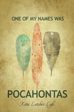 portada One of My Names Was Pocahontas (en Inglés)