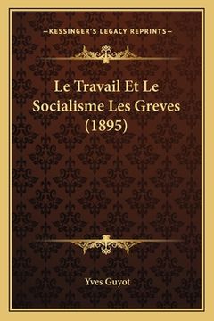 portada Le Travail Et Le Socialisme Les Greves (1895) (in French)