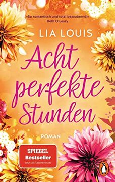 portada Acht Perfekte Stunden: Roman. Der Liebesroman-Bestseller für Bezaubernde Lesestunden - Erstmals im Taschenbuch (in German)