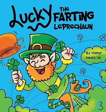 portada Lucky the Farting Leprechaun: A Funny Kid'S Picture Book About a Leprechaun who Farts and Escapes a Trap, Perfect st. Patrick'S day Gift for Boys and Girls (18) (Farting Adventures) (en Inglés)