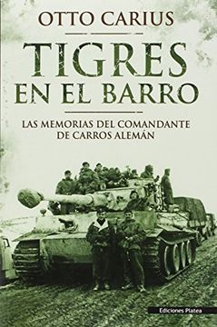 portada Tigres en el Barro: Las Memorias del Comandante de Carros Alemán