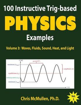 portada 100 Instructive Trig-based Physics Examples: Waves, Fluids, Sound, Heat, and Light (en Inglés)