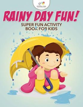 portada Rainy Day Fun! Super Fun Activity Book for Kids (en Inglés)