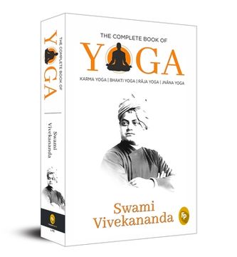 portada The Complete Book of Yoga: Karma Yoga, Bhakti Yoga, Raja Yoga, Jnana Yoga
