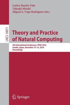portada Theory and Practice of Natural Computing: 5th International Conference, Tpnc 2016, Sendai, Japan, December 12-13, 2016, Proceedings (en Inglés)