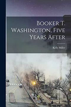 portada Booker t. Washington, Five Years After (en Inglés)