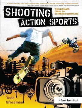 portada Shooting Action Sports: The Ultimate Guide to Extreme Filmmaking (en Inglés)