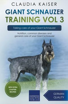 portada Giant Schnauzer Training Vol 3 - Taking care of your Giant Schnauzer: Nutrition, common diseases and general care of your Giant Schnauzer