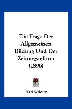 portada Die Frage Der Allgemeinen Bildung Und Der Zeitungsreform (1896) (en Alemán)