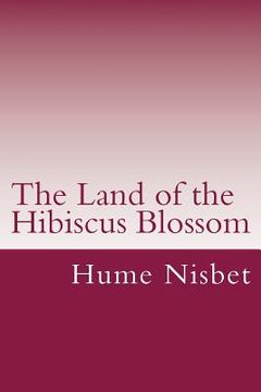 portada The Land of the Hibiscus Blossom (in English)