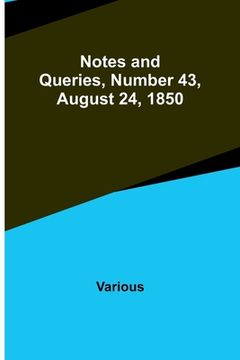 portada Notes and Queries, Number 43, August 24, 1850 (en Inglés)