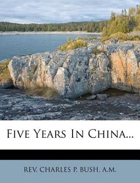 portada five years in china... (en Inglés)