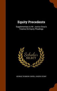 portada Equity Precedents: Supplementary to Mr. Justice Story's Treatise On Equity Pleadings