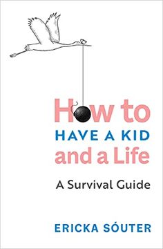 portada How to Have a Kid and a Life: A Survival Guide (en Inglés)