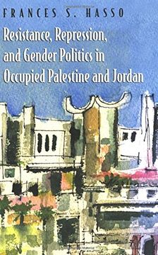 portada Resistance, Repression, and Gender Politics in Occupied Palestine and Jordan (in English)