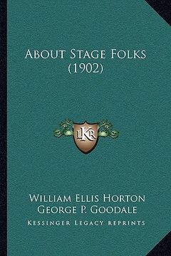 portada about stage folks (1902) about stage folks (1902) (en Inglés)