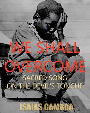 portada we shall overcome: sacred song on the devil's tongue (en Inglés)