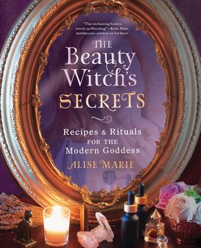 portada The Beauty Witch'S Secrets: Recipes & Rituals for the Modern Goddess (en Inglés)