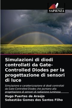 portada Simulazioni di diodi controllati da Gate-Controlled Diodes per la progettazione di sensori di luce (en Italiano)