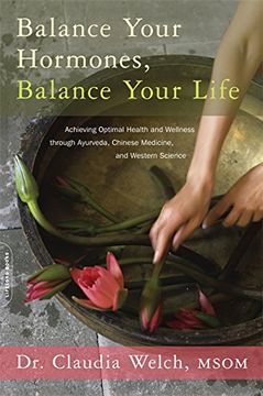 portada Balance Your Hormones, Balance Your Life: Achieving Optimal Health and Wellness Through Ayurveda, Chinese Medicine, and Western Science (in English)
