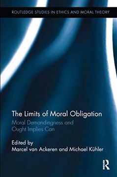 portada The Limits of Moral Obligation: Moral Demandingness and Ought Implies can (Routledge Studies in Ethics and Moral Theory) (en Inglés)