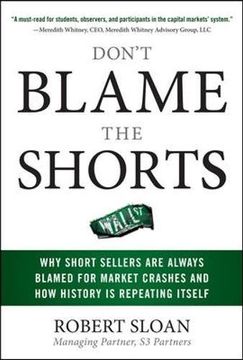 portada Don't Blame the Shorts: Why Short Sellers are Always Blamed for Market Crashes and how History is Repeating Itself (en Inglés)