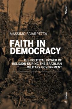 portada Faith in Democracy: The Political Power of Religion During the Military Dictatorship in Brazil (en Inglés)