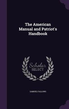 portada The American Manual and Patriot's Handbook (en Inglés)