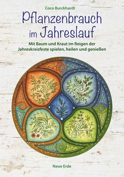 portada Pflanzenbrauch im Jahreslauf mit Baum und Kraut im Reigen der Jahreskreisfeste Spielen, Heilen und Genießen