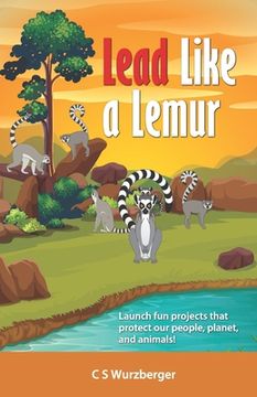 portada Lead Like a Lemur: Launching young people into the leaders and stewards they are meant to be! (in English)