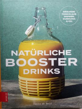 portada Natürliche Booster Drinks - Gesunde Tonics aus Ingwer, Kurkuma & co. (in German)