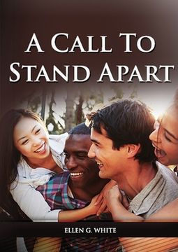 portada A Call to Stand Apart: (A book to Preparing youngs for a different style of christian life: country living, healthful living, consecrated way