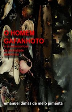 portada O Homem Gafanhoto: E a Metamorfose da Sociedade Eletrônica (Portuguese Edition)