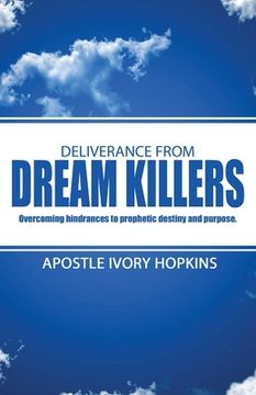 portada Deliverance From Dream Killers: Overcoming hindrances to prophetic destiny and purpose (en Inglés)