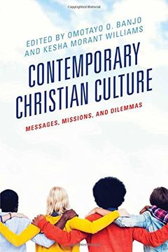portada Contemporary Christian Culture: Messages, Missions, and Dilemmas (Rhetoric, Race, and Religion)