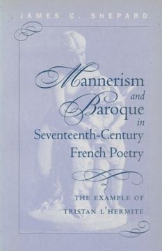 portada mannerism and baroque in seventeenth-century french poetry: the example of tristan l'hermite (en Inglés)