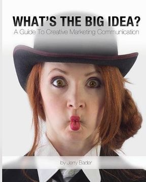 portada What's The Big Idea?: A Guide To Creative Marketing Communication
