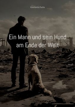 portada Ein Mann und sein Hund am Ende der Welt: Ein kurzer Roman über Krieg (en Alemán)