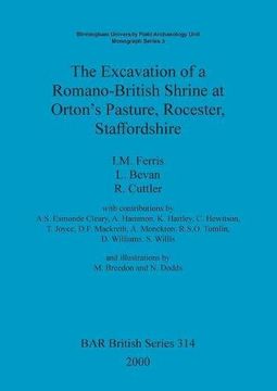 portada The Excavation of a Romano-British Shrine at Orton's Pasture, Rocester, Staffordshire (BAR British Series)