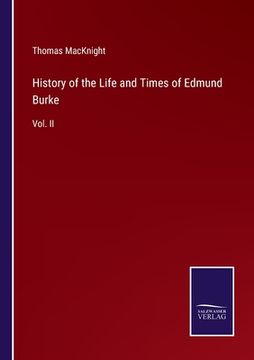 portada History of the Life and Times of Edmund Burke: Vol. II (en Inglés)