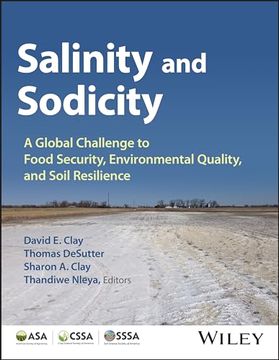 portada Salinity and Sodicity: A Growing Global Challenge to Food Security, Environmental Quality and Soil Resilience (Asa, Cssa, and Sssa Books) (en Inglés)